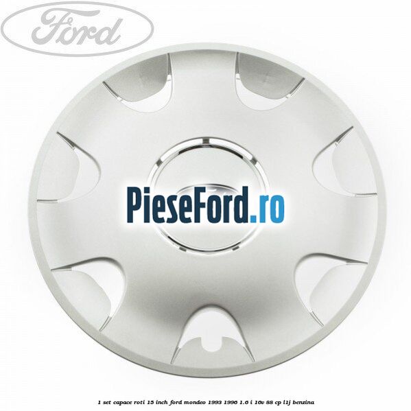 1 Set capace roti 15 inch Ford Mondeo 1993-1996 1.6 i 16V 88 cp L1J benzina