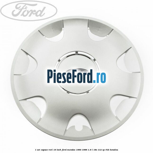 1 Set capace roti 15 inch Ford Mondeo 1993-1996 1.8 i 16V 112 cp RKB benzina
