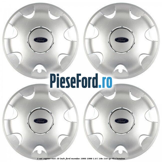 1 Set capace roti 15 inch Ford Mondeo 1993-1996 1.8 i 16V 115 cp 1 Set capace roti 15 inch Ford Mondeo 1993-1996 1.8 i 16V 115 cp RKA benzina
