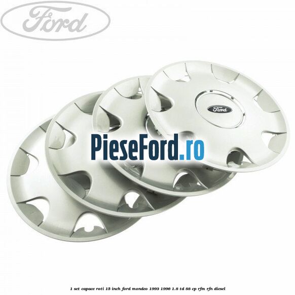 1 Set capace roti 15 inch Ford Mondeo 1993-1996 1.8 TD 88 cp RFM, RFN diesel