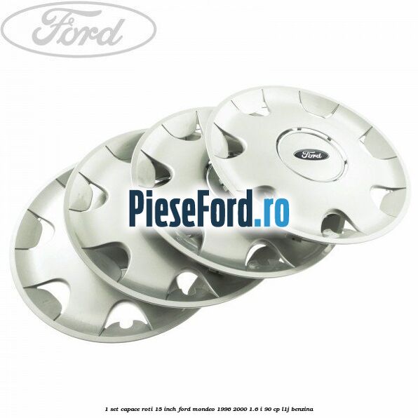 1 Set capace roti 15 inch Ford Mondeo 1996-2000 1.6 i 90 cp L1J benzina