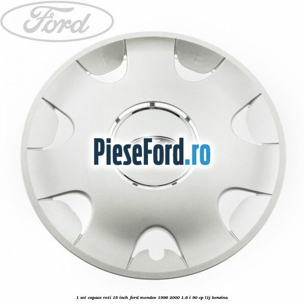 1 Set capace roti 15 inch Ford Mondeo 1996-2000 1.6 i 90 cp L1J benzina
