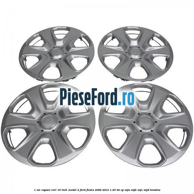1 Set capace roti 15 inch model 2 Ford Fiesta 2008-2012 1.25 82 cp 1 Set capace roti 15 inch model 2 Ford Fiesta 2008-2012 1.25 82 cp SNJA, SNJB, SNJC, SNJD benzina