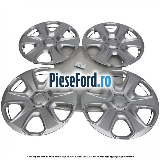 1 Set capace roti 15 inch model 2 Ford Fiesta 2008-2012 1.4 97 cp RTJA, RTJB, SPJA, SPJC, SPJE benzina