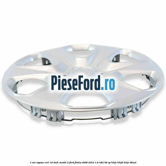 1 Set capace roti 15 inch model 2 Ford Fiesta 2008-2012 1.6 TDCi 90 cp HHJC, HHJD, HHJE diesel