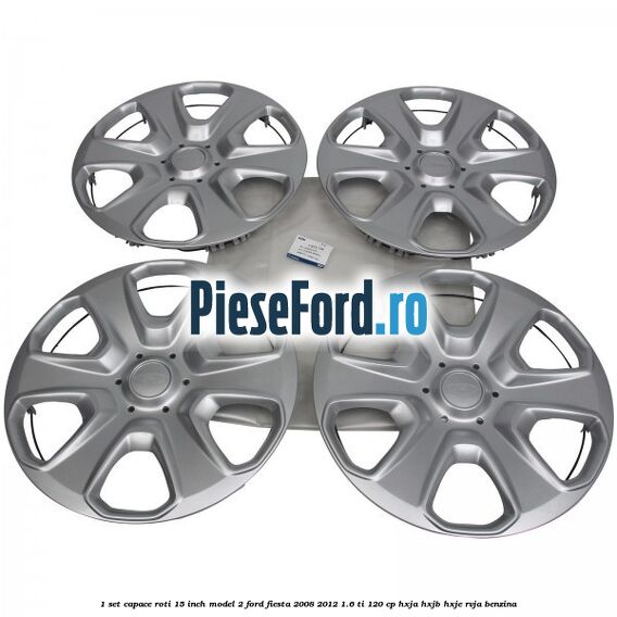 1 Set capace roti 15 inch model 2 Ford Fiesta 2008-2012 1.6 Ti 120 cp HXJA, HXJB, HXJE, RVJA benzina