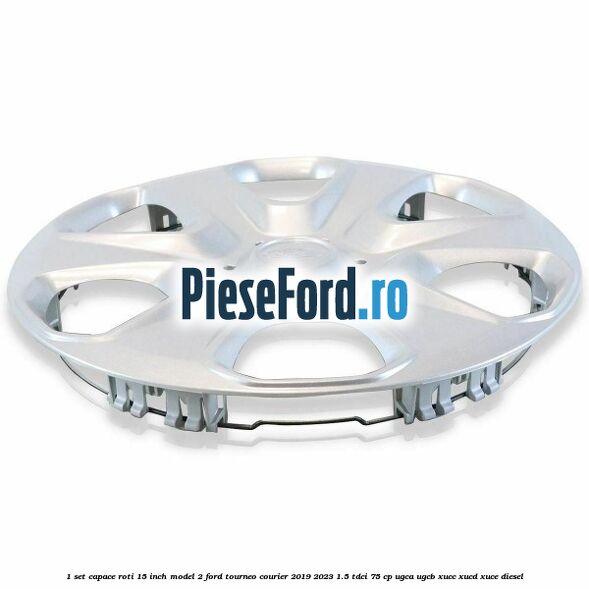 1 Set capace roti 15 inch model 2 Ford Tourneo Courier 2019-2023 1.5 TDCi 75 cp UGCA, UGCB, XUCC, XUCD, XUCE, diesel