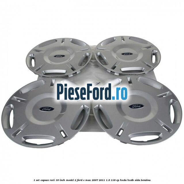 1 Set capace roti 16 inch model 2 Ford C-Max 2007-2011 1.6 116 cp HXDA, HXDB, SIDA benzina