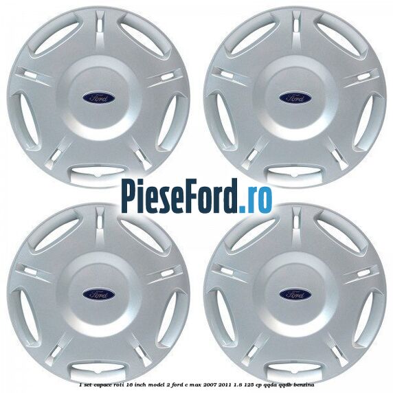 1 Set capace roti 16 inch model 2 Ford C-Max 2007-2011 1.8 125 cp