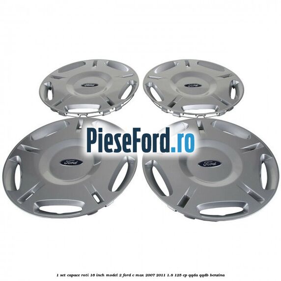 1 Set capace roti 16 inch model 2 Ford C-Max 2007-2011 1.8 125 cp QQDA, QQDB benzina