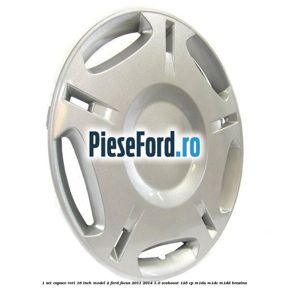 1 Set capace roti 16 inch model 2 Ford Focus 2011-2014 1.0 EcoBoost 125 cp 1 Set capace roti 16 inch model 2 Ford Focus 2011-2014 1.0 EcoBoost 125 cp M1DA, M1DC, M1DD benzina