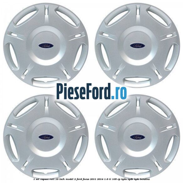 1 Set capace roti 16 inch model 2 Ford Focus 2011-2014 1.6 Ti 105 cp