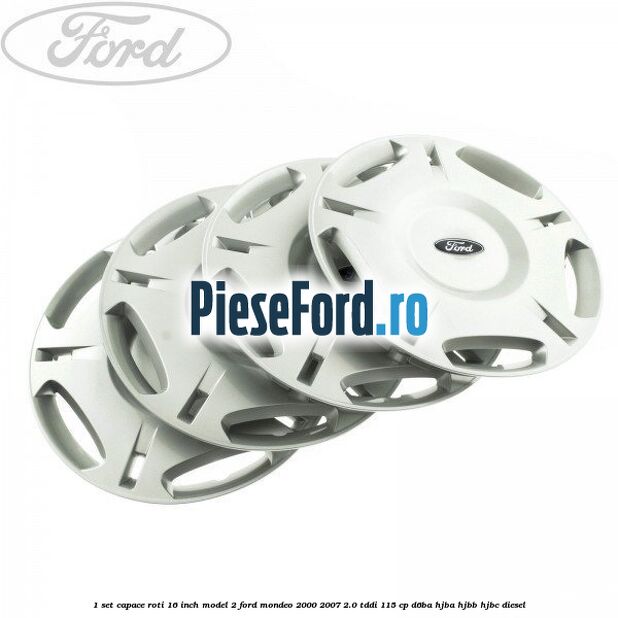 1 Set capace roti 16 inch model 2 Ford Mondeo 2000-2007 2.0 TDDI 115 cp D6BA, HJBA, HJBB, HJBC diesel