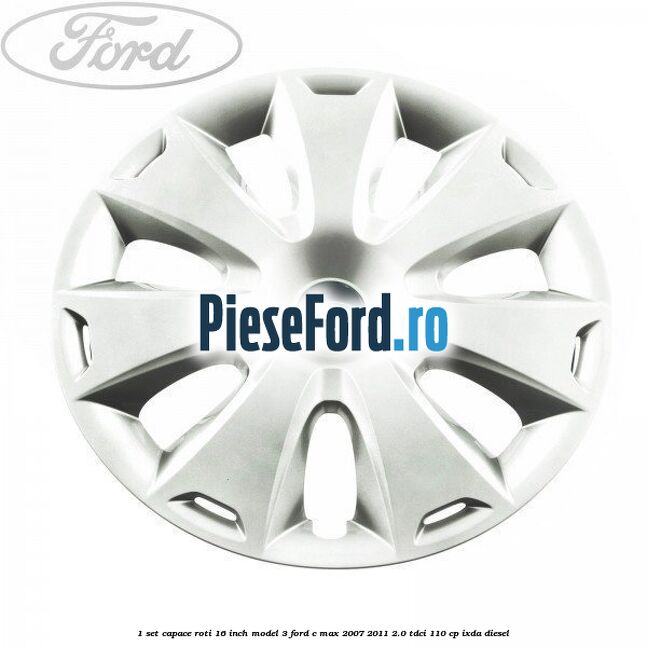 1 Set capace roti 16 inch model 3 Ford C-Max 2007-2011 2.0 TDCi 110 cp 1 Set capace roti 16 inch model 3 Ford C-Max 2007-2011 2.0 TDCi 110 cp IXDA diesel