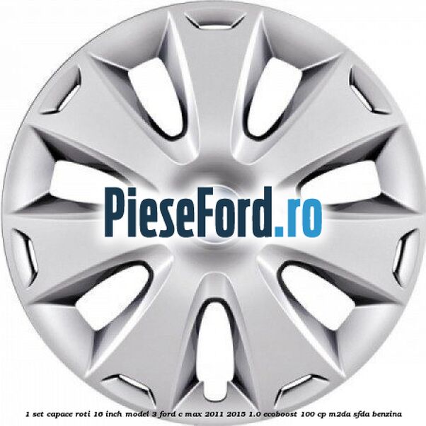 1 Set capace roti 16 inch model 3 Ford C-Max 2011-2015 1.0 EcoBoost 100 cp M2DA, SFDA benzina