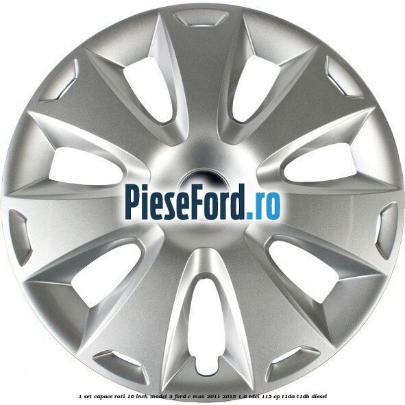 1 Set capace roti 16 inch model 3 Ford C-Max 2011-2015 1.6 TDCi 115 cp 1 Set capace roti 16 inch model 3 Ford C-Max 2011-2015 1.6 TDCi 115 cp T1DA, T1DB diesel