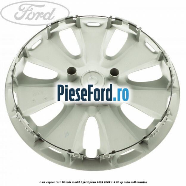 1 Set capace roti 16 inch model 3 Ford Focus 2004-2007 1.4 80 cp 1 Set capace roti 16 inch model 3 Ford Focus 2004-2007 1.4 80 cp ASDA, ASDB benzina