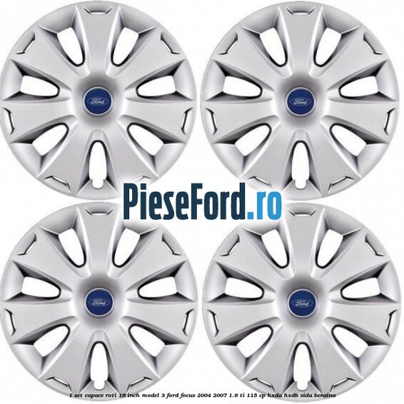 1 Set capace roti 16 inch model 3 Ford Focus 2004-2007 1.6 Ti 115 cp HXDA, HXDB, SIDA benzina