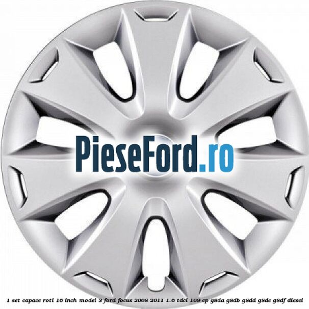 1 Set capace roti 16 inch model 3 Ford Focus 2008-2011 1.6 TDCi 109 cp 1 Set capace roti 16 inch model 3 Ford Focus 2008-2011 1.6 TDCi 109 cp G8DA, G8DB, G8DD, G8DE, G8DF diesel