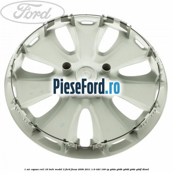 1 Set capace roti 16 inch model 3 Ford Focus 2008-2011 1.6 TDCi 109 cp 1 Set capace roti 16 inch model 3 Ford Focus 2008-2011 1.6 TDCi 109 cp G8DA, G8DB, G8DD, G8DE, G8DF diesel