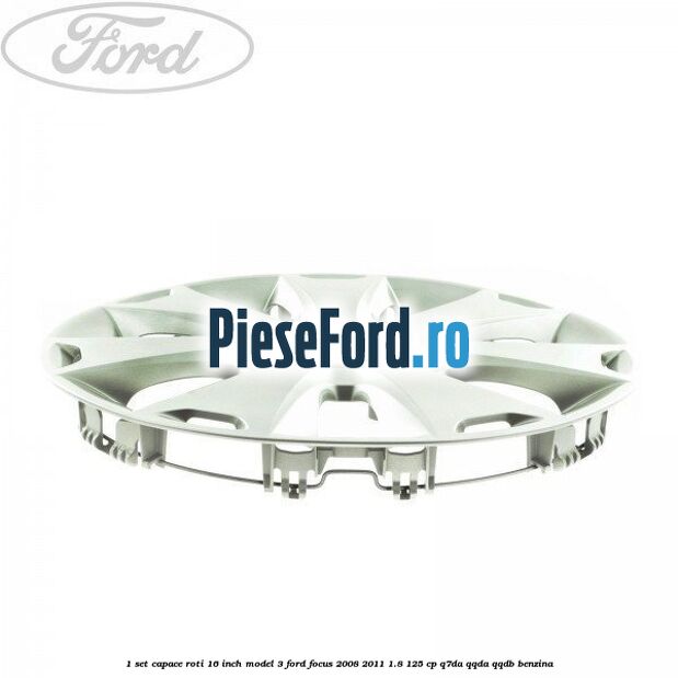 1 Set capace roti 16 inch model 3 Ford Focus 2008-2011 1.8 125 cp 1 Set capace roti 16 inch model 3 Ford Focus 2008-2011 1.8 125 cp Q7DA, QQDA, QQDB benzina