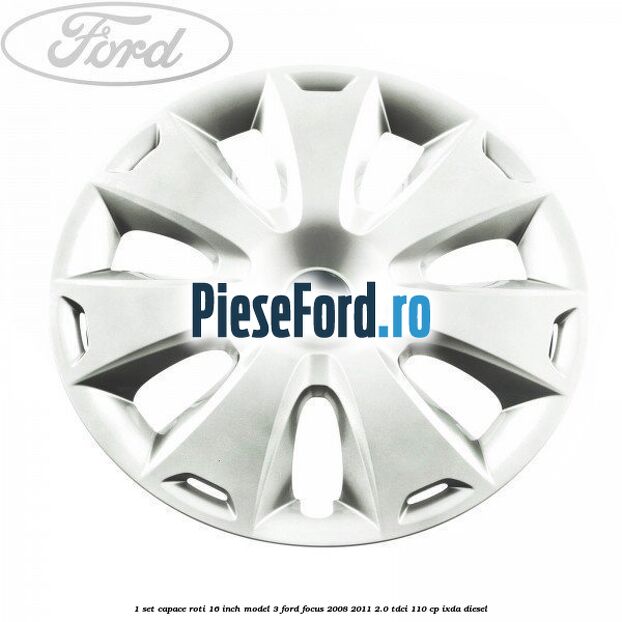 1 Set capace roti 16 inch model 3 Ford Focus 2008-2011 2.0 TDCi 110 cp IXDA diesel