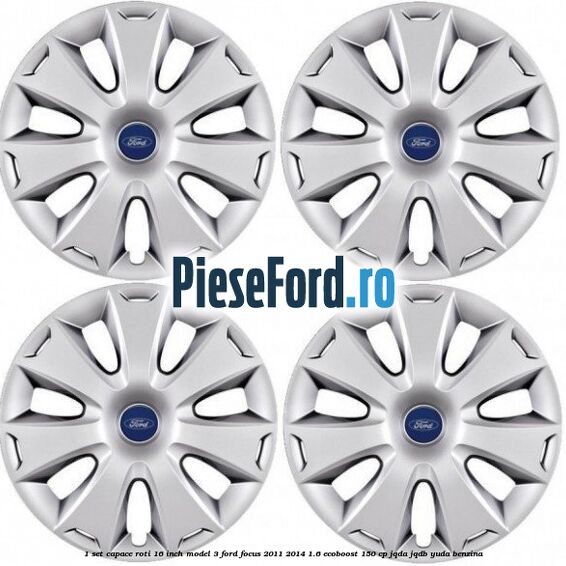 1 Set capace roti 16 inch model 3 Ford Focus 2011-2014 1.6 EcoBoost 150 cp JQDA, JQDB, YUDA benzina