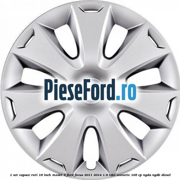 1 Set capace roti 16 inch model 3 Ford Focus 2011-2014 1.6 TDCi ECOnetic 105 cp 1 Set capace roti 16 inch model 3 Ford Focus 2011-2014 1.6 TDCi ECOnetic 105 cp NGDA, NGDB diesel