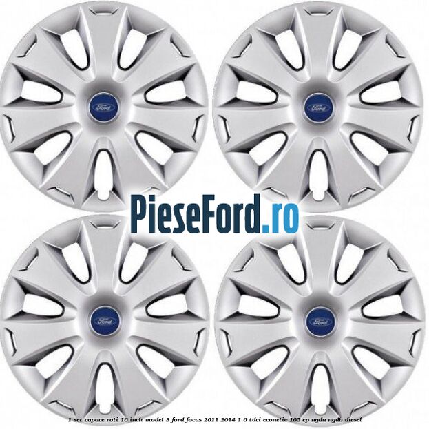 1 Set capace roti 16 inch model 3 Ford Focus 2011-2014 1.6 TDCi ECOnetic 105 cp 1 Set capace roti 16 inch model 3 Ford Focus 2011-2014 1.6 TDCi ECOnetic 105 cp NGDA, NGDB diesel