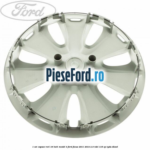 1 Set capace roti 16 inch model 3 Ford Focus 2011-2014 2.0 TDCi 115 cp 1 Set capace roti 16 inch model 3 Ford Focus 2011-2014 2.0 TDCi 115 cp TYDA diesel