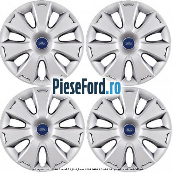 1 Set capace roti 16 inch model 3 Ford Focus 2014-2018 1.5 TDCi 95 cp XXDA, XXDC, XXDD diesel