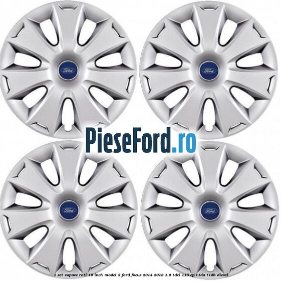1 Set capace roti 16 inch model 3 Ford Focus 2014-2018 1.6 TDCi 115 cp 1 Set capace roti 16 inch model 3 Ford Focus 2014-2018 1.6 TDCi 115 cp T1DA, T1DB diesel
