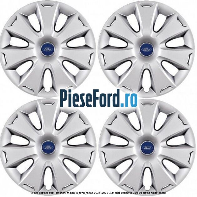 1 Set capace roti 16 inch model 3 Ford Focus 2014-2018 1.6 TDCi ECOnetic 105 cp 1 Set capace roti 16 inch model 3 Ford Focus 2014-2018 1.6 TDCi ECOnetic 105 cp NGDA, NGDB diesel