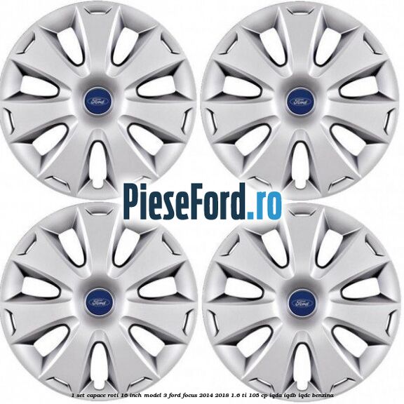 1 Set capace roti 16 inch model 3 Ford Focus 2014-2018 1.6 Ti 105 cp 1 Set capace roti 16 inch model 3 Ford Focus 2014-2018 1.6 Ti 105 cp IQDA, IQDB, IQDC benzina