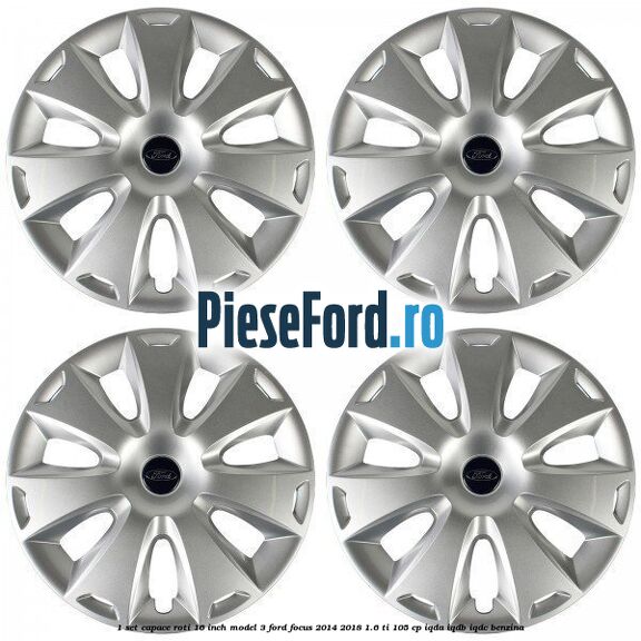 1 Set capace roti 16 inch model 3 Ford Focus 2014-2018 1.6 Ti 105 cp IQDA, IQDB, IQDC benzina