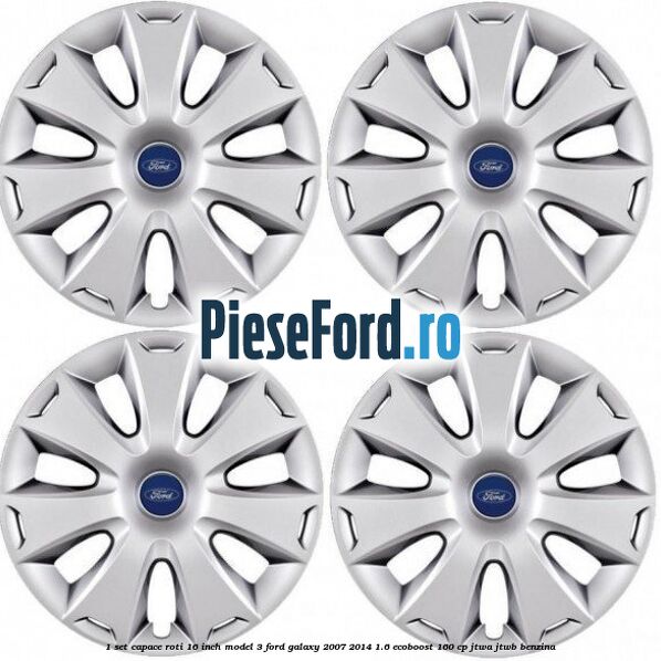 1 Set capace roti 16 inch model 3 Ford Galaxy 2007-2014 1.6 EcoBoost 160 cp JTWA, JTWB benzina