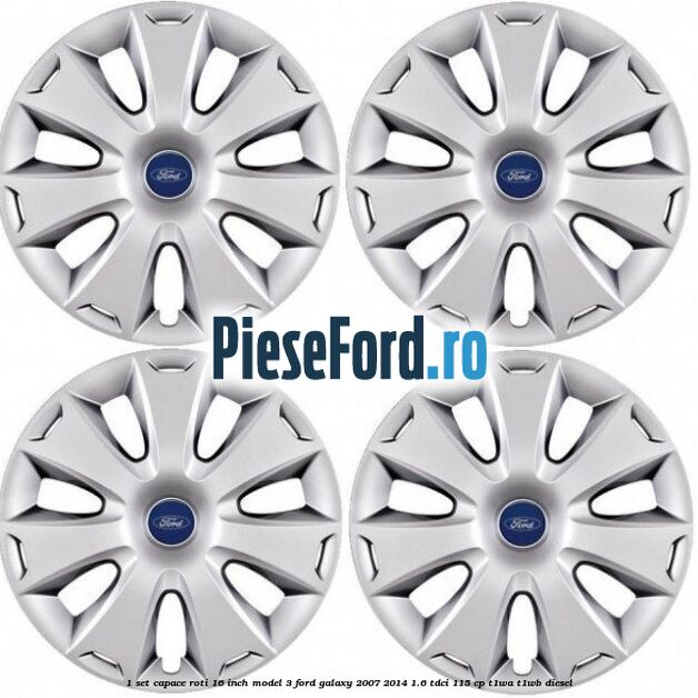 1 Set capace roti 16 inch model 3 Ford Galaxy 2007-2014 1.6 TDCi 115 cp T1WA, T1WB diesel