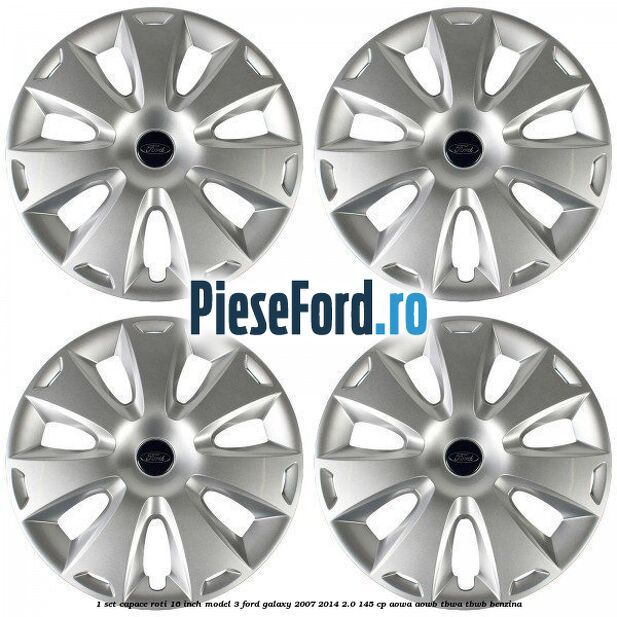 1 Set capace roti 16 inch model 3 Ford Galaxy 2007-2014 2.0 145 cp AOWA, AOWB, TBWA, TBWB benzina