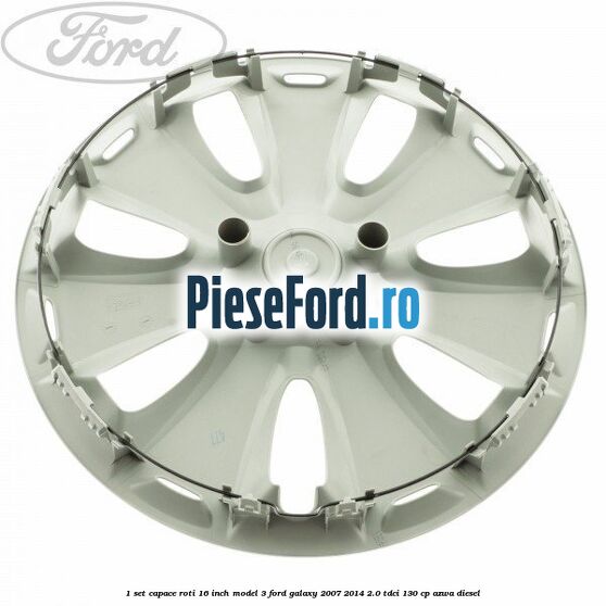 1 Set capace roti 16 inch model 3 Ford Galaxy 2007-2014 2.0 TDCi 130 cp 1 Set capace roti 16 inch model 3 Ford Galaxy 2007-2014 2.0 TDCi 130 cp AZWA diesel
