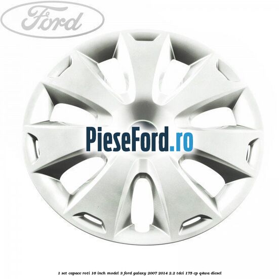 1 Set capace roti 16 inch model 3 Ford Galaxy 2007-2014 2.2 TDCi 175 cp Q4WA diesel