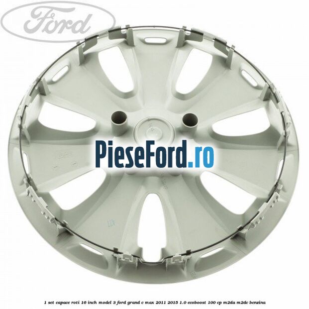 1 Set capace roti 16 inch model 3 Ford Grand C-Max 2011-2015 1.0 EcoBoost 100 cp 1 Set capace roti 16 inch model 3 Ford Grand C-Max 2011-2015 1.0 EcoBoost 100 cp M2DA, M2DC benzina