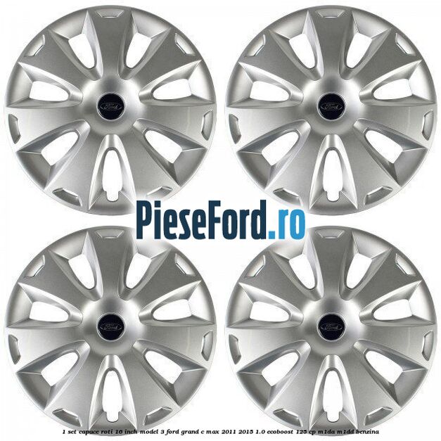 1 Set capace roti 16 inch model 3 Ford Grand C-Max 2011-2015 1.0 EcoBoost 125 cp