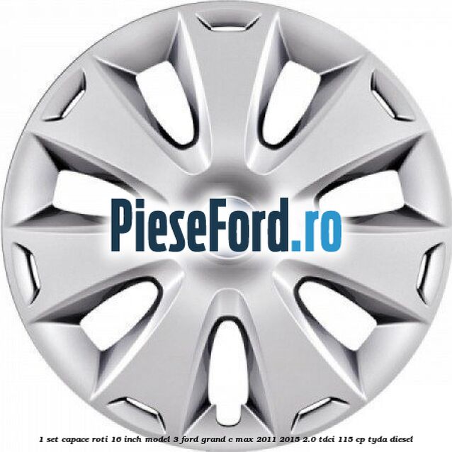 1 Set capace roti 16 inch model 3 Ford Grand C-Max 2011-2015 2.0 TDCi 115 cp TYDA diesel