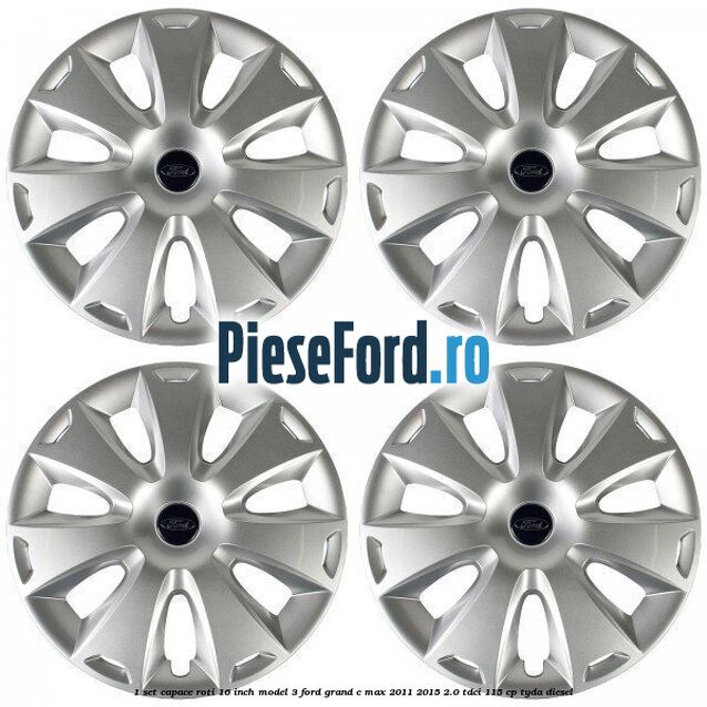 1 Set capace roti 16 inch model 3 Ford Grand C-Max 2011-2015 2.0 TDCi 115 cp TYDA diesel