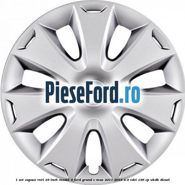 1 Set capace roti 16 inch model 3 Ford Grand C-Max 2011-2015 2.0 TDCi 136 cp UKDB diesel