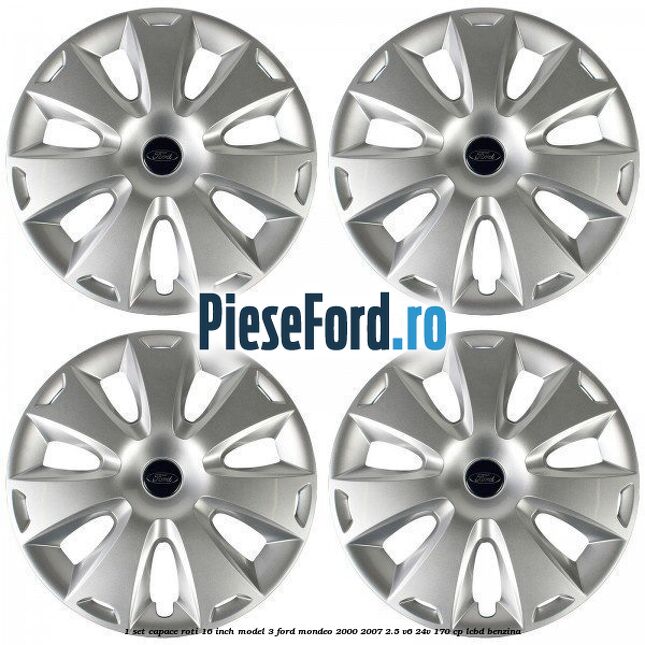 1 Set capace roti 16 inch model 3 Ford Mondeo 2000-2007 2.5 V6 24V 170 cp 1 Set capace roti 16 inch model 3 Ford Mondeo 2000-2007 2.5 V6 24V 170 cp LCBD benzina