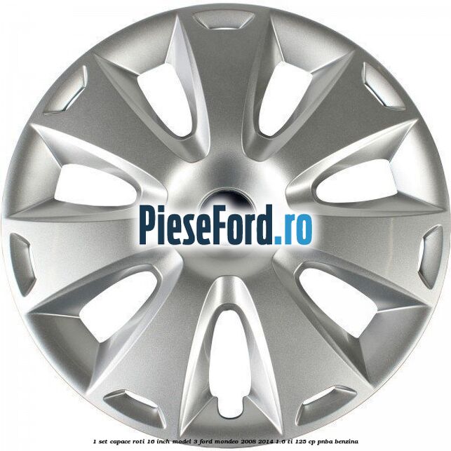 1 Set capace roti 16 inch model 3 Ford Mondeo 2008-2014 1.6 Ti 125 cp PNBA benzina