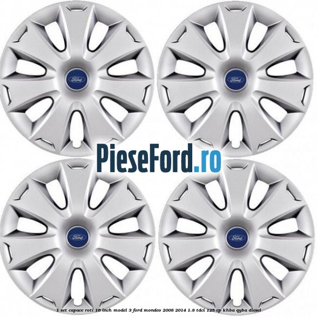 1 Set capace roti 16 inch model 3 Ford Mondeo 2008-2014 1.8 TDCi 125 cp KHBA, QYBA diesel