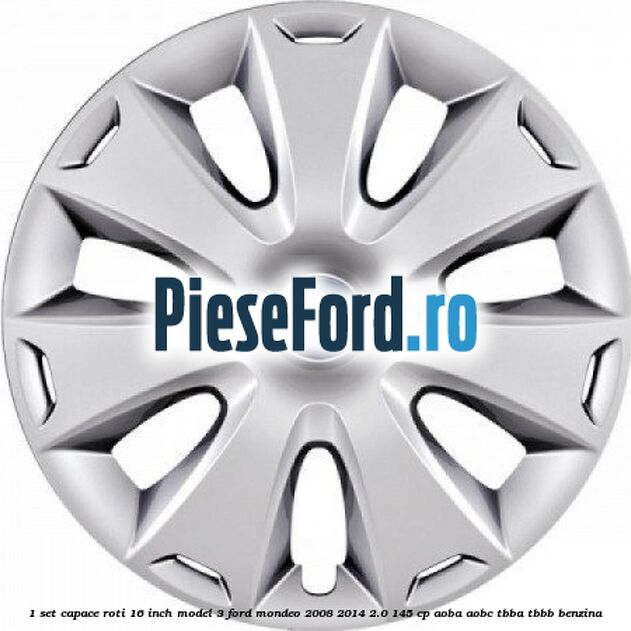 1 Set capace roti 16 inch model 3 Ford Mondeo 2008-2014 2.0 145 cp 1 Set capace roti 16 inch model 3 Ford Mondeo 2008-2014 2.0 145 cp AOBA, AOBC, TBBA, TBBB benzina