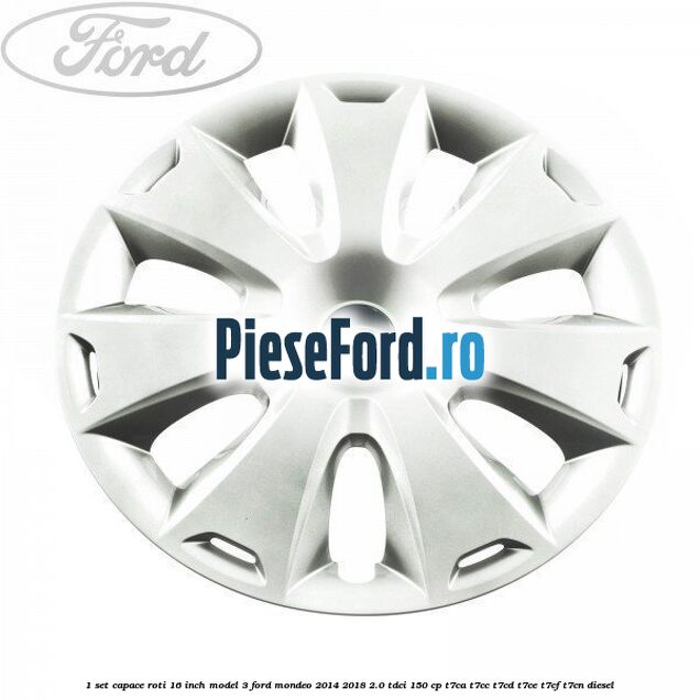 1 Set capace roti 16 inch model 3 Ford Mondeo 2014-2018 2.0 TDCi 150 cp 1 Set capace roti 16 inch model 3 Ford Mondeo 2014-2018 2.0 TDCi 150 cp T7CA, T7CC, T7CD, T7CE, T7CF, T7CN diesel